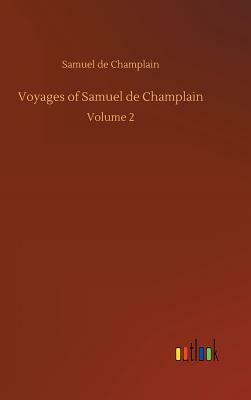 Voyages of Samuel de Champlain by Samuel De Champlain