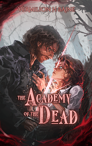 The Academy of the Dead by Vermilion H. Baine