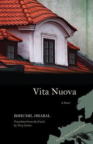 Vita Nuova: A Novel by Bohumil Hrabal, Tony Liman