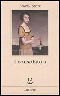 I consolatori by Muriel Spark