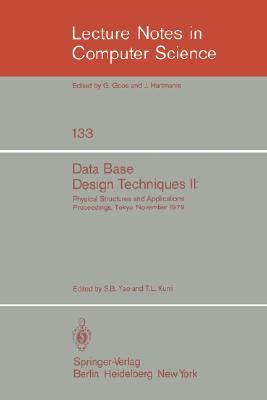 Data Base Design Techniques II: Physical Structures and Applications. Proceedings, Tokyo, November 1979 by 