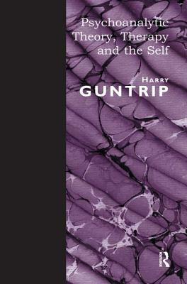 Psychoanalytic Theory, Therapy and the Self by Harry Y. Guntrip