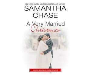 A Very Married Christmas: A Silver Bell Falls Holiday Novella by Samantha Chase