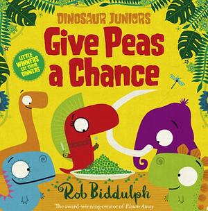 Give Peas a Chance by Rob Biddulph