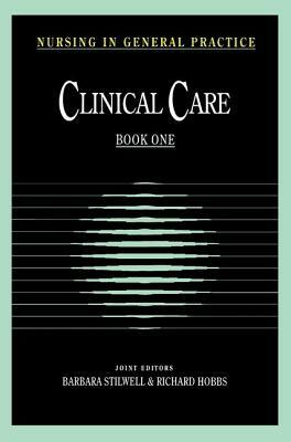 Clinical Care by Richard Hobbs, Barbara Stilwell