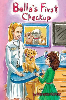 Bella's First Checkup by Manette Kohler