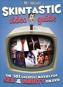 Mr. Skin's Skintastic Video Guide: The 501 Greatest Movies for Sex and Nudity on DVD by Mr Skin, Skin