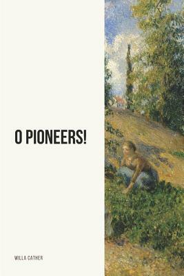 O Pioneers! by Willa Cather