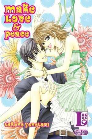 Make Love & Peace (Josei) (Luv Luv) by Takane Yonetai