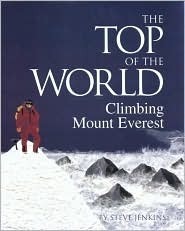 The Top of the World: Climbing Mount Everest by Steve Jenkins