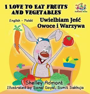 I Love to Eat Fruits and Vegetables (English Polish Bilingual Book) by Kidkiddos Books, Shelley Admont