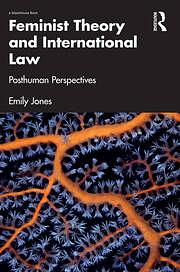 Feminist Theory and International Law: Posthuman Perspectives by Emily Jones