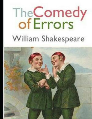 The Comedy of Errors (Annotated) by William Shakespeare