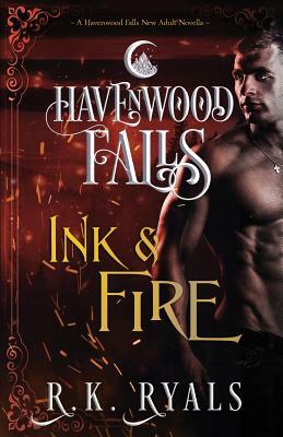 Ink & Fire: A Havenwood Falls Novella by R.K. Ryals