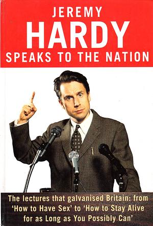 Jeremy Hardy Speaks To The Nation by Jeremy Hardy