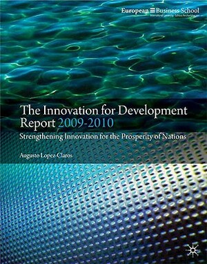 The Innovation for Development Report: Strengthening Innovation for the Prosperity of Nations by A. López-Claros