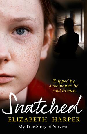Snatched: Trapped by a Woman to Be Sold to Men by Elizabeth Harper