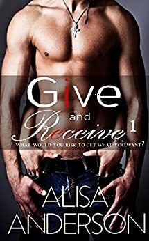 Give and Receive: Book 1 by Alisa Anderson