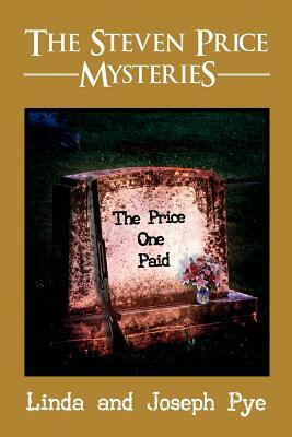 The Steven Price Mysteries: The Price One Paid by Joseph Pye, Linda