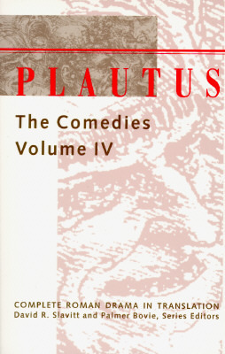 Plautus: The Comedies, Volume IV by Smith Palmer Bovie, Plautus, David R. Slavitt