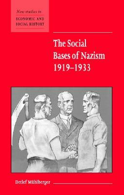 The Social Bases of Nazism, 1919-1933 by Detlef Mühlberger
