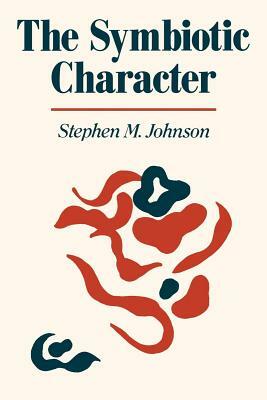 The Symbiotic Character by Stephen M. Johnson