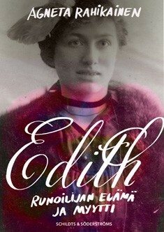 Edith: runoilijan elämä ja myytti by Jaana Nikula, Agneta Rahikainen