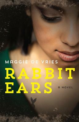 Rabbit Ears by Maggie de Vries