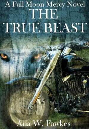 The True Beast by Ana W. Fawkes