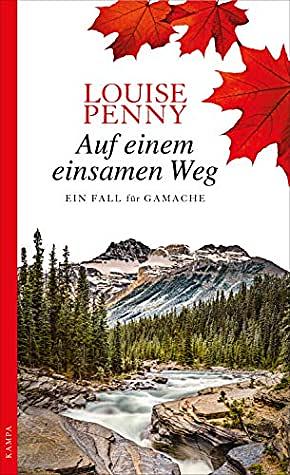 Auf einem einsamen Weg: Ein Fall für Gamache by Louise Penny