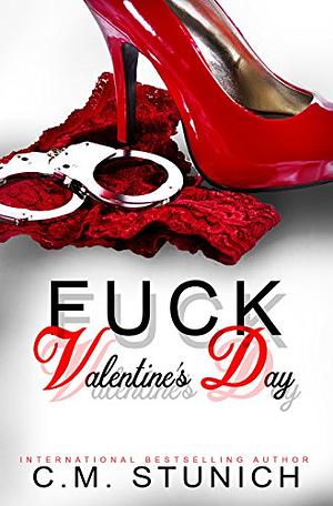 Fuck Valentine's Day by C.M. Stunich