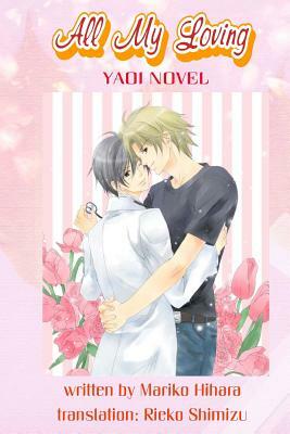 All My Loving: Yaoi Novel by Mariko Hihara