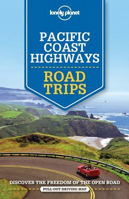 Lonely Planet Pacific Coast Highways Road Trips by Andrew Bender, Brett Atkinson, Lonely Planet