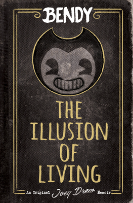 Bendy: The Illusion of Living by Adrienne Kress