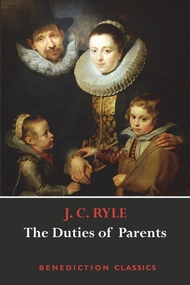 The Duties of Parents by J.C. Ryle