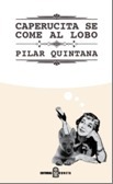 Caperucita se come al Lobo by Pilar Quintana