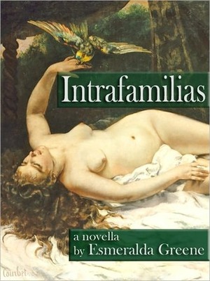 Intrafamilias by Esmeralda Greene
