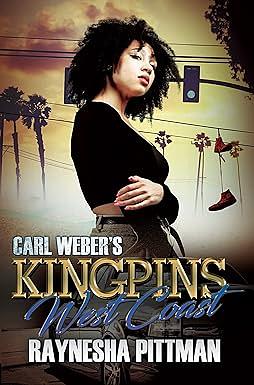 Carl Weber's Kingpins: West Coast by Raynesha Pittman