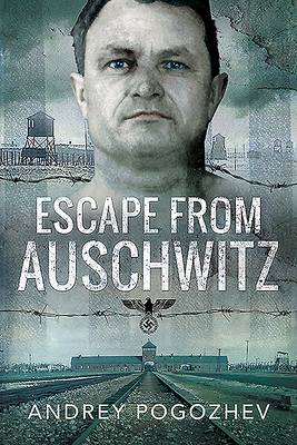 Escape from Auschwitz by Andrej Pogozhev