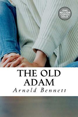 The Old Adam by Arnold Bennett