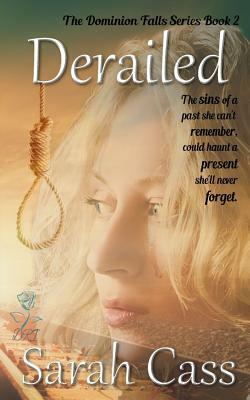 Derailed (The Dominion Falls Series Book 2) by Sarah Cass