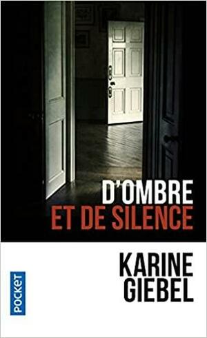 D'ombre et de silence by Karine Giebel