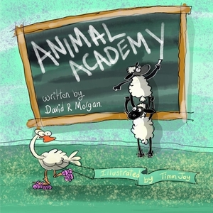 Animal Academy by David R. Morgan