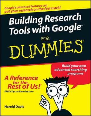 Building Research Tools with Google for Dummies by Harold Davis, Arthur Griffith