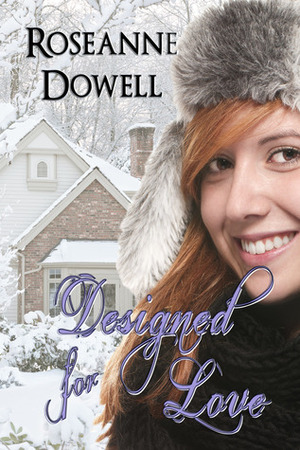 Designed for Love by Roseanne Dowell