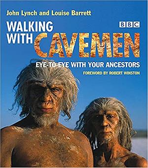 Walking With Cavemen by John Lynch, Louise Barrett