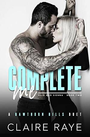 Complete Me: Reid & Sienna #2 by Claire Raye