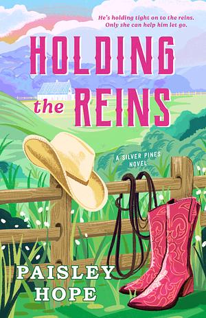 Holding the Reins: A Silver Pines Novel by Paisley Hope