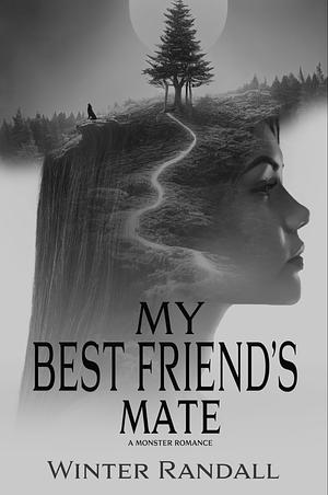 My Best Friend's Mate: A Monster Romance by Winter Randall, Winter Randall