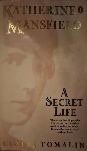 Katherine Mansfield: A Secret Life by Claire Tomalin